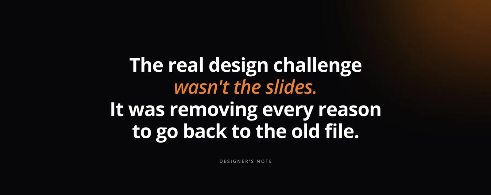 Designer's note: the real design challenge wasn't the slides.